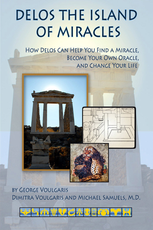 Delos the Island of Miracles: How Delos Can Help You Find a Miracle, Become Your Own Oracle, and Change Your Life